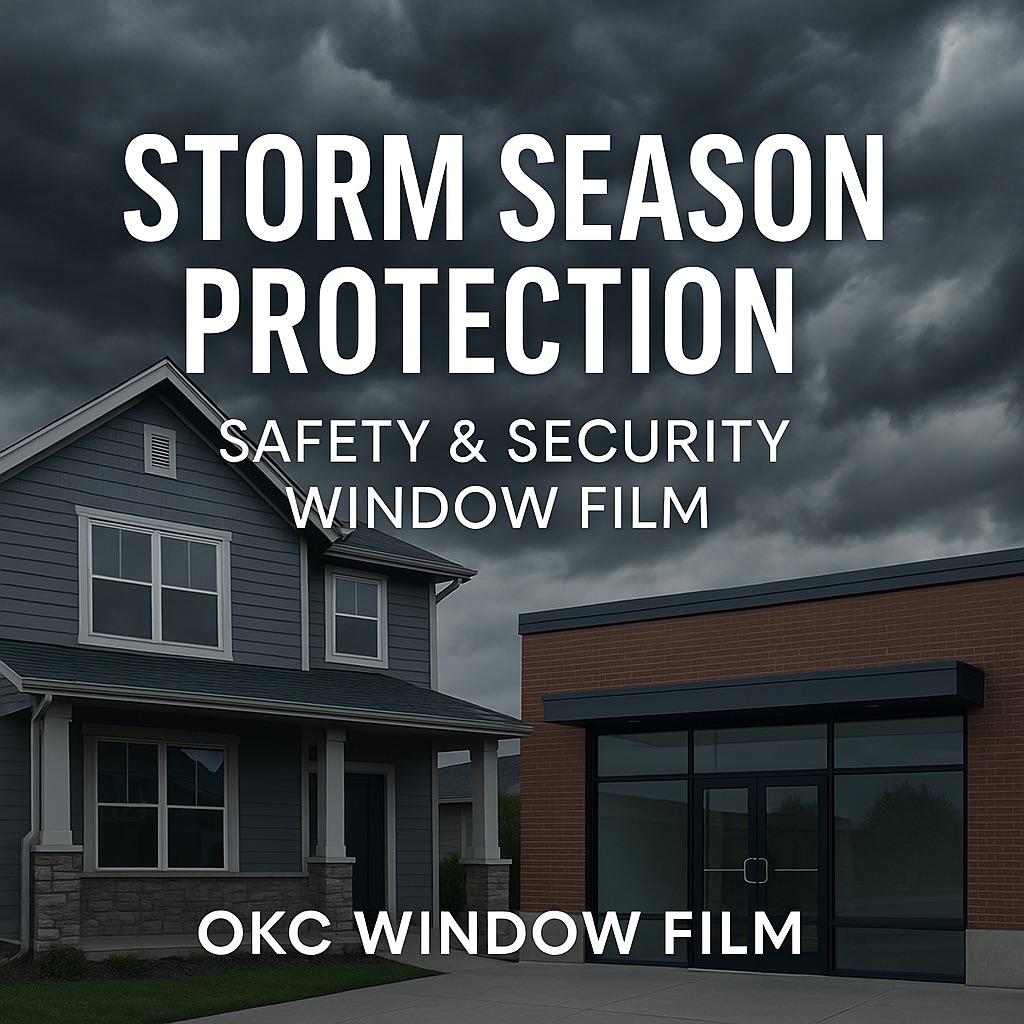 Storm Season in Oklahoma: How Safety & Security Window Film Protects Your Home and Business