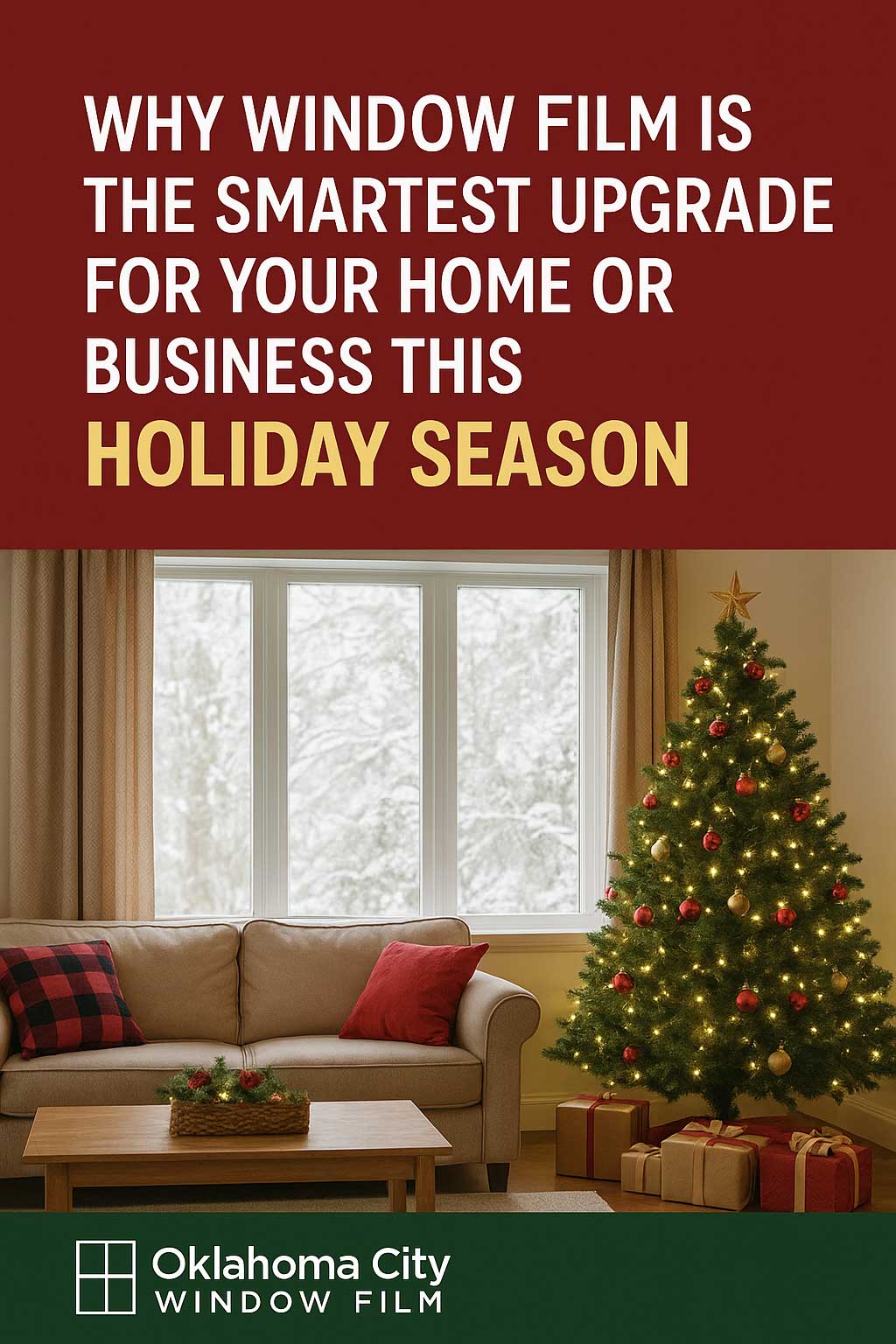 🎄 Why Window Film Is the Smartest Upgrade for Your Home or Business This Holiday Season